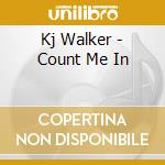 Kj Walker - Count Me In cd