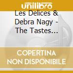Les Delices & Debra Nagy - The Tastes Reunited cd
