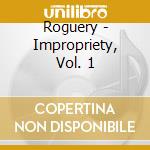 Roguery - Impropriety, Vol. 1 cd