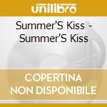 Summer'S Kiss - Summer'S Kiss cd musicale di Summer'S Kiss