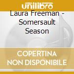 Laura Freeman - Somersault Season cd musicale di Laura Freeman