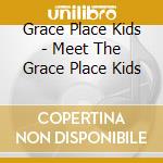 Grace Place Kids - Meet The Grace Place Kids cd