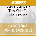 Steve Stange - This Side Of The Ground cd