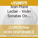 Jean-Marie Leclair - Violin Sonatas On Pardessus De Viole cd musicale di Tina Chancey