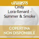 Cindy Lora-Renard - Summer & Smoke cd