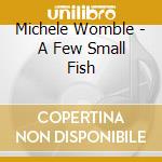 Michele Womble - A Few Small Fish cd