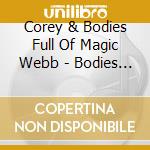 Corey & Bodies Full Of Magic Webb - Bodies Full Of Magic cd