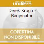 Derek Krogh - Banjonator cd