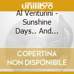 Al Venturini - Sunshine Days.. And Different Ways cd