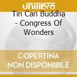 Tin Can Buddha - Congress Of Wonders