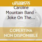 Caroline Mountain Band - Joke On The Puppy cd musicale di Caroline Mountain Band