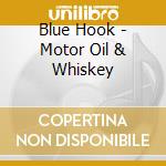 Blue Hook - Motor Oil & Whiskey cd