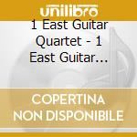 1 East Guitar Quartet - 1 East Guitar Quartet cd