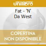 Fat - 'N' Da West cd