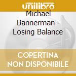 Michael Bannerman - Losing Balance cd