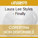 Laura Lee Styles - Finally cd musicale di Laura Lee Styles