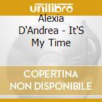 Alexia D'Andrea - It'S My Time cd