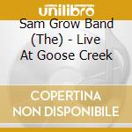 Sam Grow Band (The) - Live At Goose Creek cd