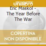Eric Maskol - The Year Before The War cd
