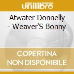 Atwater-Donnelly - Weaver'S Bonny cd