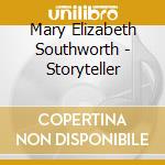 Mary Elizabeth Southworth - Storyteller