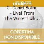 C. Daniel Boling - Live! From The Winter Folk Festival 2009 cd