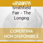 Smithfield Fair - The Longing cd musicale di Smithfield Fair