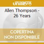Allen Thompson - 26 Years cd musicale di Allen Thompson