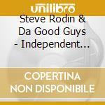 Steve Rodin & Da Good Guys - Independent Man cd