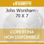 John Worsham - 70 X 7 cd