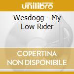 Wesdogg - My Low Rider cd