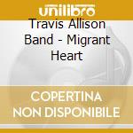 Travis Allison Band - Migrant Heart cd