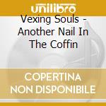 Vexing Souls - Another Nail In The Coffin cd