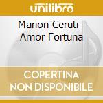 Marion Ceruti - Amor Fortuna cd musicale di Marion Ceruti