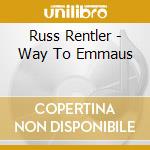 Russ Rentler - Way To Emmaus cd
