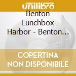 Benton Lunchbox Harbor - Benton Harbor Lunchbox cd