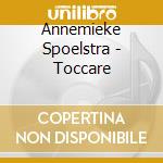 Annemieke Spoelstra - Toccare cd