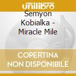 Semyon Kobialka - Miracle Mile cd