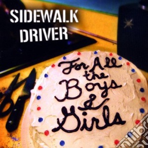 Sidewalk Driver - For All The Boys & Girls cd musicale di Sidewalk Driver