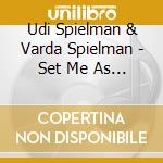 Udi Spielman & Varda Spielman - Set Me As A Seal - Simeni Ka'Hotam (????? ?????) cd