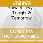 Howard Levy - Tonight & Tomorrow