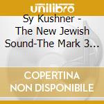 Sy Kushner - The New Jewish Sound-The Mark 3 Orchestra And Singers cd