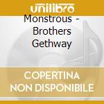 Monstrous - Brothers Gethway cd musicale di Monstrous