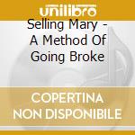Selling Mary - A Method Of Going Broke cd