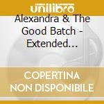 Alexandra & The Good Batch - Extended Playdate cd