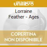 Lorraine Feather - Ages cd musicale di Lorraine Feather