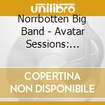 Norrbotten Big Band - Avatar Sessions: Music Of Tim Hagans cd