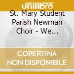 St. Mary Student Parish Newman Choir - We Praise Him cd