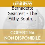 Bernadette Seacrest - The Filthy South Sessions cd