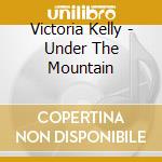 Victoria Kelly - Under The Mountain cd